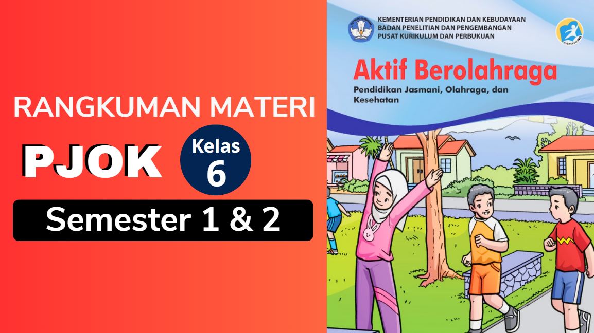 Rangkuman Materi PJOK Kelas 6 Semester 1 dan 2