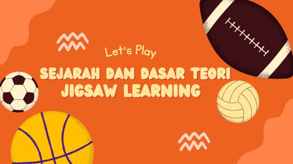 Sejarah dan Dasar Teori Jigsaw Learning