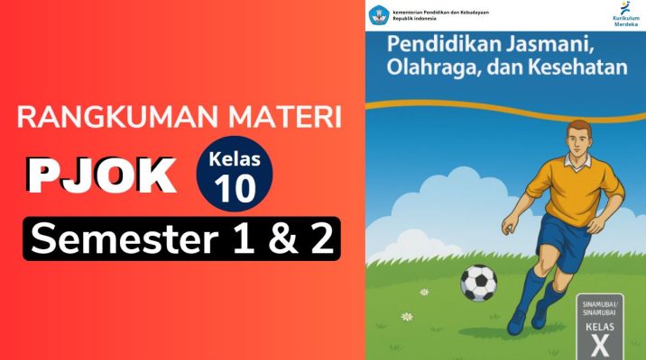 Download Gratis Rangkuman Materi PJOK Kelas 10 SMA Semester 1 dan 2 Kurikulum Merdeka 1 Materi PJOK Kelas 10 SMA